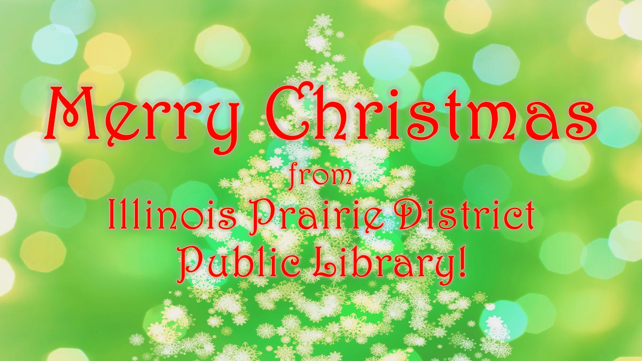 Decorative graphic with "Merry Christmas from Illinois Prairie District Public Library" text.