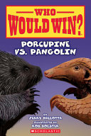 Image for "Who Would Win?: Porcupine Vs. Pangolin"