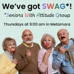A group of older adults holding photo booth prop mustaches and smiles over their mouths. Text: We've got SWAG! Seniors With Attitude Group. Thursdays at 9:00 am in Metamora.