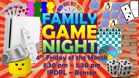 A collage of various game pieces and items surrounding text announcing Family Game Night on the fourth Friday of the month, from 3:30 pm to 5:30 pm, at IPDPL - Benson.