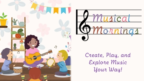 An illustration of a teacher and students playing musical instruments is alongside text of the program title, Musical Mornings, with a tagline of "Create, Play, and Explore Music Your Way!"