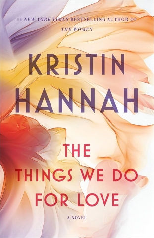 Book cover for "The Things We Do for Love," by Kristin Hannah.
