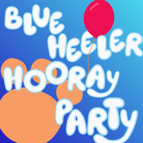 A blue background with white words saying "Blue Heeler Hooray Party" with a red balloon and brown paw print on the sides.