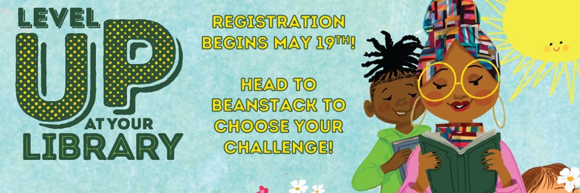 Illustration of a woman reading outside while a child looks over her shoulder. Text: Level Up at Your Library. Registration begins May 19th. Head to Beanstack to choose your challenge.