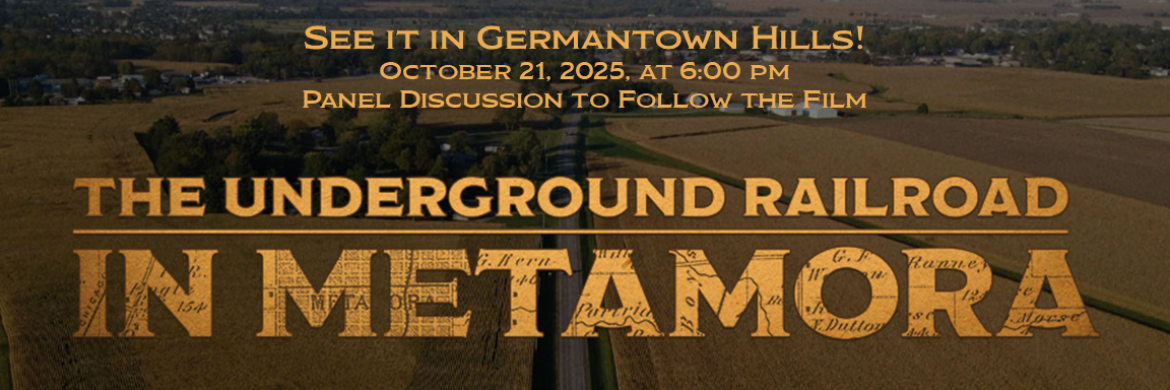 Text: The Underground Railroad in Metamora. See it in Germantown Hills on October 21st at 6:00 pm. Panel discussion to follow the film.