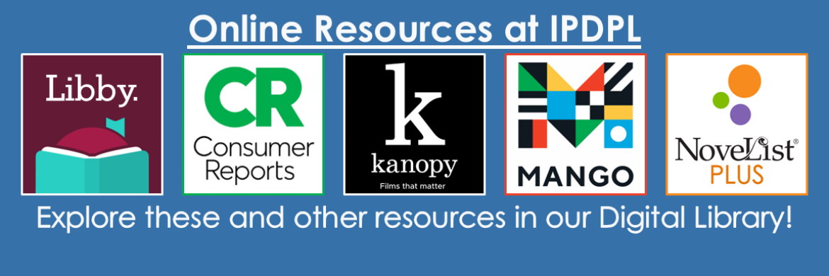 App icons for Libby, Consumer Reports, Kanopy, Mango Languages, and NoveList Plus. Text: Online Resources at IPDPL. Explore these and other resources in our Digital Library.